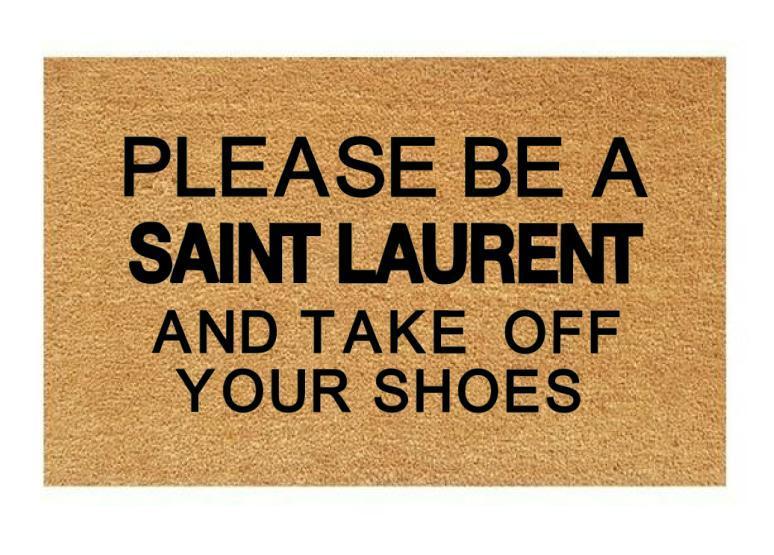 Please Be Saint Laurent And Take Off Your Shoes Coir Doormat