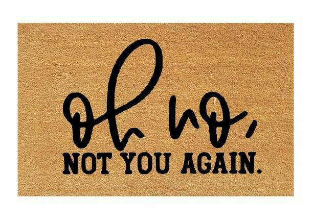 Oh No, Not You Again Coir Doormat